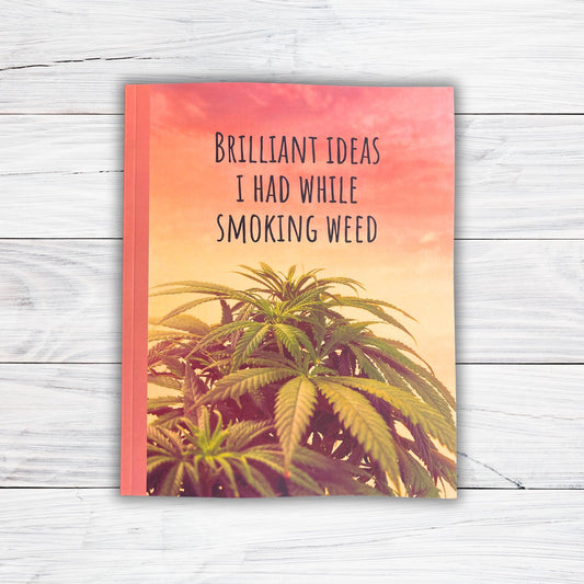 Brilliant ideas I had while smoking weed composition book - 110 Pages - WIDE RULED notebook